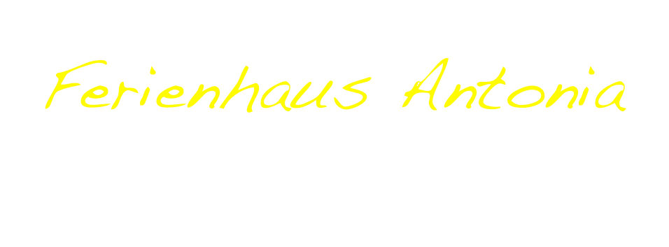 Ferienhaus
              Antonia